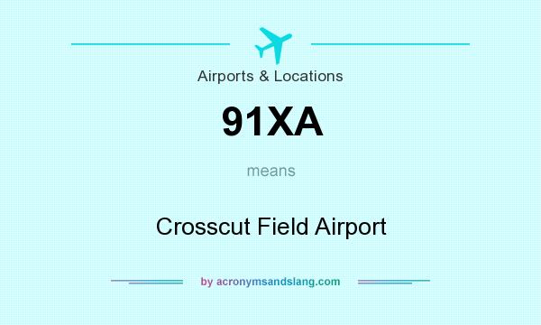 What does 91XA mean? It stands for Crosscut Field Airport