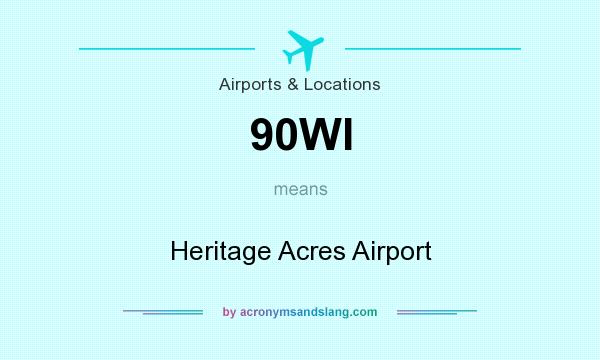 What does 90WI mean? It stands for Heritage Acres Airport