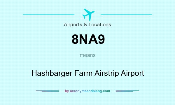 What does 8NA9 mean? It stands for Hashbarger Farm Airstrip Airport