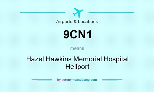 What does 9CN1 mean? It stands for Hazel Hawkins Memorial Hospital Heliport