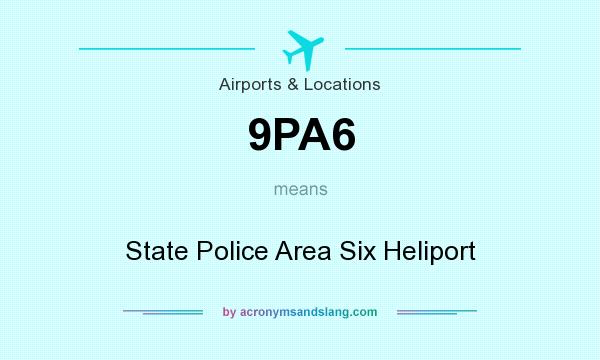 What does 9PA6 mean? It stands for State Police Area Six Heliport