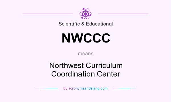What does NWCCC mean? It stands for Northwest Curriculum Coordination Center