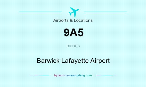 What does 9A5 mean? It stands for Barwick Lafayette Airport
