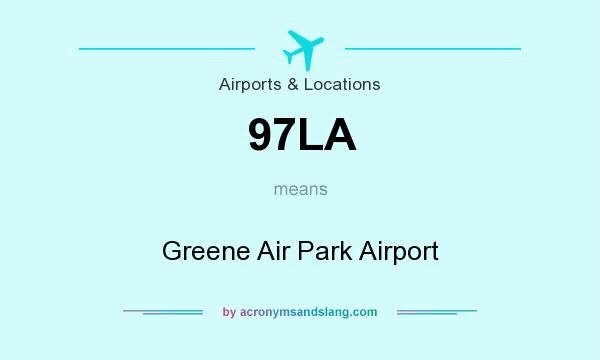 What does 97LA mean? It stands for Greene Air Park Airport