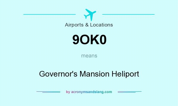 What does 9OK0 mean? It stands for Governor`s Mansion Heliport