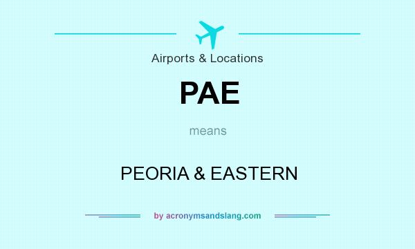 What does PAE mean? It stands for PEORIA & EASTERN