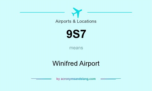 What does 9S7 mean? It stands for Winifred Airport
