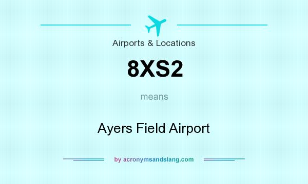 What does 8XS2 mean? It stands for Ayers Field Airport