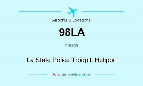 What does 98LA mean? It stands for La State Police Troop L Heliport