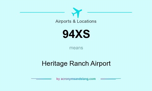 What does 94XS mean? It stands for Heritage Ranch Airport