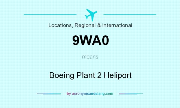 What does 9WA0 mean? It stands for Boeing Plant 2 Heliport