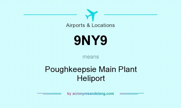 What does 9NY9 mean? It stands for Poughkeepsie Main Plant Heliport