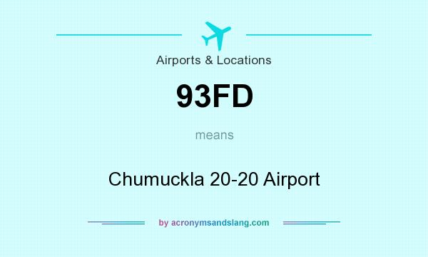 What does 93FD mean? It stands for Chumuckla 20-20 Airport