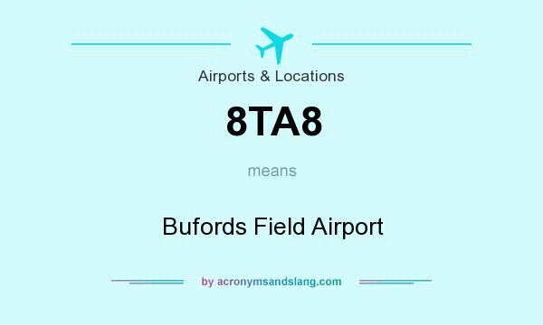 What does 8TA8 mean? It stands for Bufords Field Airport