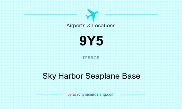 What does 9Y5 mean? It stands for Sky Harbor Seaplane Base