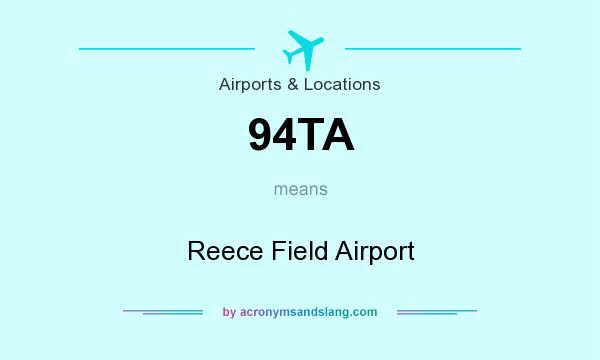 What does 94TA mean? It stands for Reece Field Airport