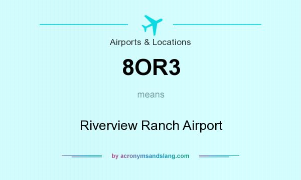 What does 8OR3 mean? It stands for Riverview Ranch Airport