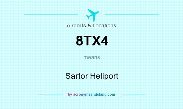 What does 8TX4 mean? It stands for Sartor Heliport