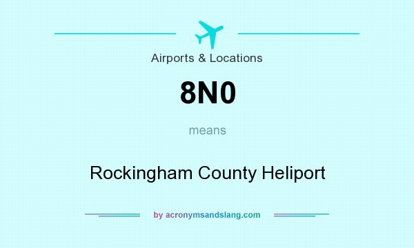 What does 8N0 mean? It stands for Rockingham County Heliport