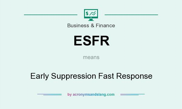 What does ESFR mean? It stands for Early Suppression Fast Response