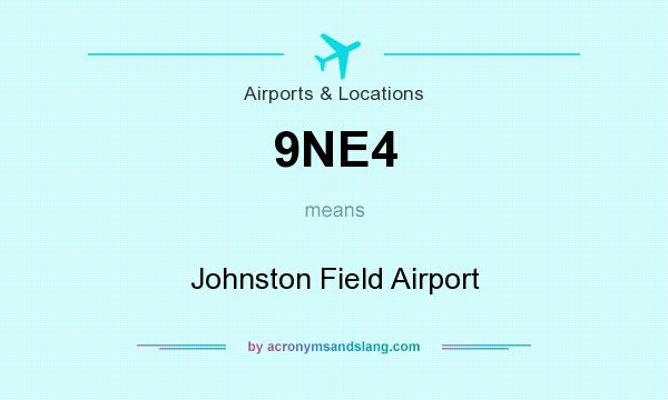 What does 9NE4 mean? It stands for Johnston Field Airport