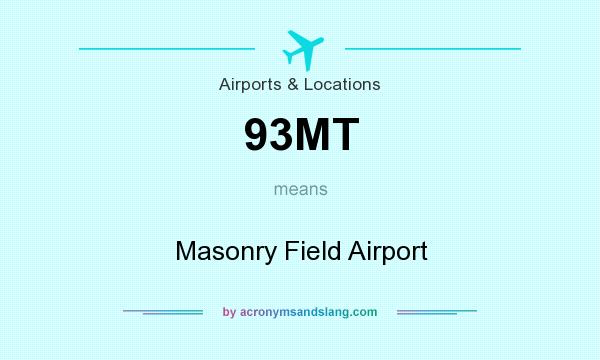 What does 93MT mean? It stands for Masonry Field Airport