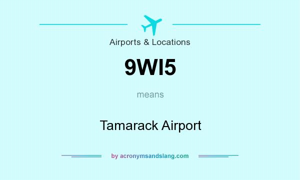 What does 9WI5 mean? It stands for Tamarack Airport