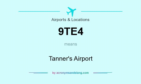 What does 9TE4 mean? It stands for Tanner`s Airport