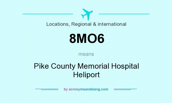 What does 8MO6 mean? It stands for Pike County Memorial Hospital Heliport