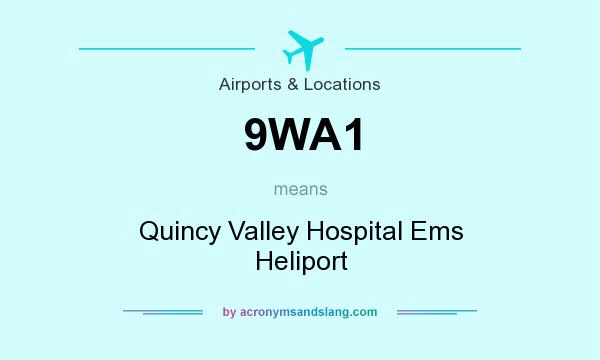 What does 9WA1 mean? It stands for Quincy Valley Hospital Ems Heliport
