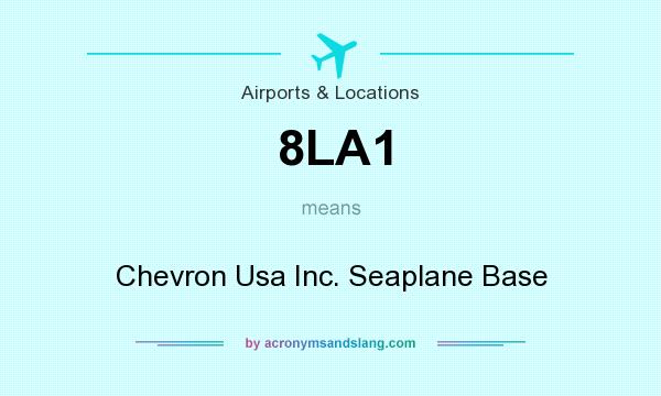 What does 8LA1 mean? It stands for Chevron Usa Inc. Seaplane Base
