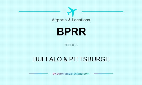What does BPRR mean? It stands for BUFFALO & PITTSBURGH