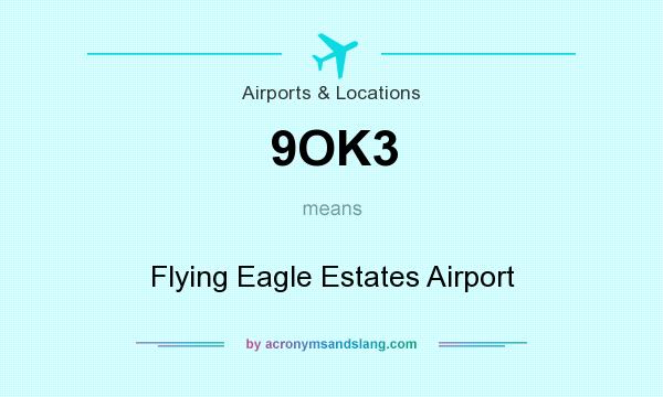 What does 9OK3 mean? It stands for Flying Eagle Estates Airport