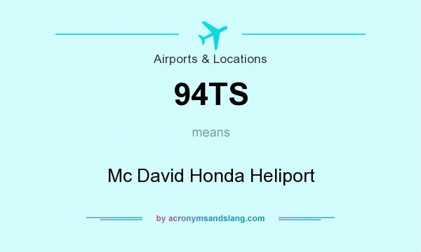 What does 94TS mean? It stands for Mc David Honda Heliport