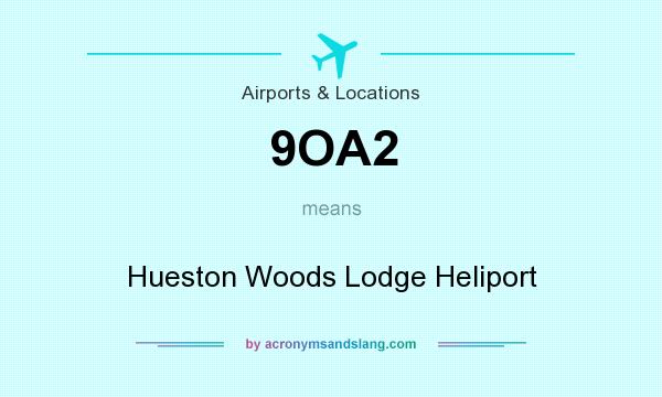 What does 9OA2 mean? It stands for Hueston Woods Lodge Heliport