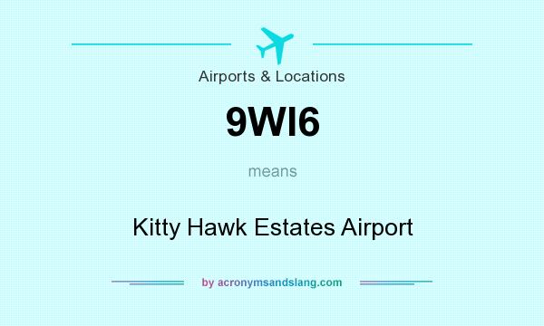 What does 9WI6 mean? It stands for Kitty Hawk Estates Airport