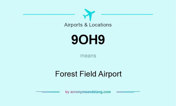 What does 9OH9 mean? It stands for Forest Field Airport