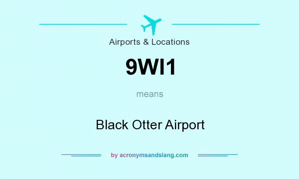 What does 9WI1 mean? It stands for Black Otter Airport