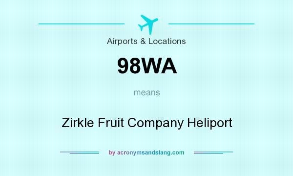 What does 98WA mean? It stands for Zirkle Fruit Company Heliport