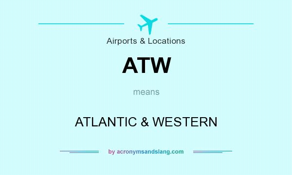 What does ATW mean? It stands for ATLANTIC & WESTERN