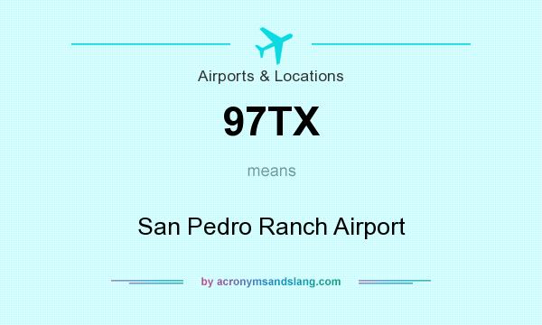 What does 97TX mean? It stands for San Pedro Ranch Airport