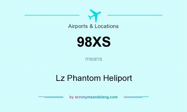 What does 98XS mean? It stands for Lz Phantom Heliport