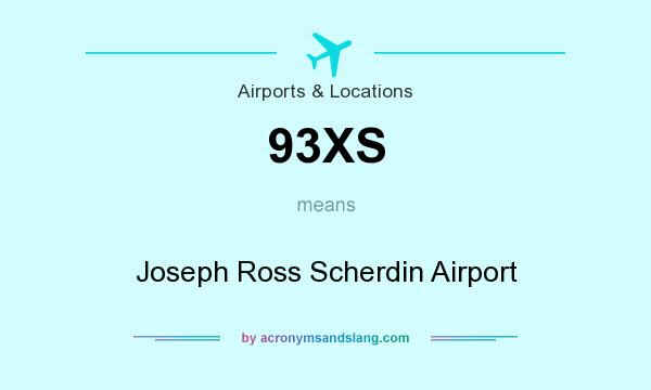 What does 93XS mean? It stands for Joseph Ross Scherdin Airport