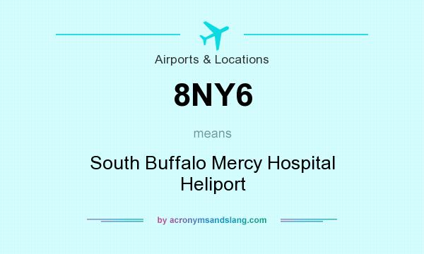 What does 8NY6 mean? It stands for South Buffalo Mercy Hospital Heliport
