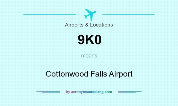 What does 9K0 mean? It stands for Cottonwood Falls Airport