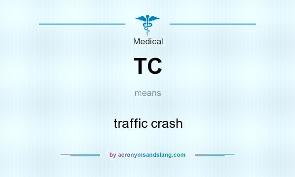 What does TC mean? It stands for traffic crash