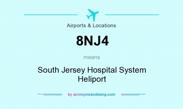 What does 8NJ4 mean? It stands for South Jersey Hospital System Heliport