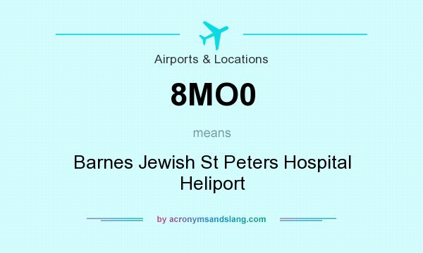 What does 8MO0 mean? It stands for Barnes Jewish St Peters Hospital Heliport