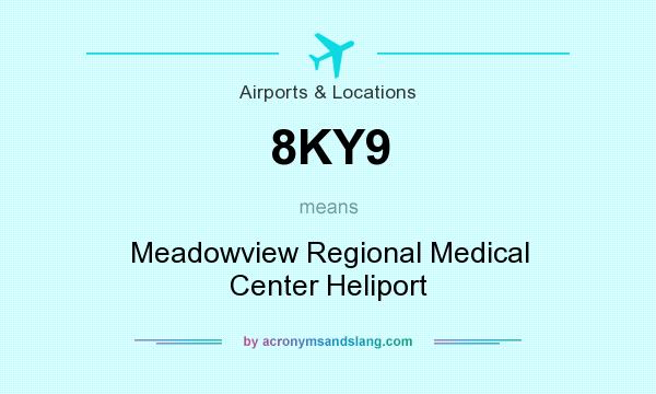 What does 8KY9 mean? It stands for Meadowview Regional Medical Center Heliport