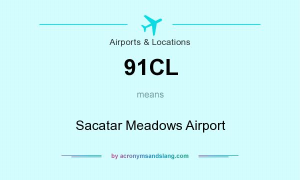 What does 91CL mean? It stands for Sacatar Meadows Airport